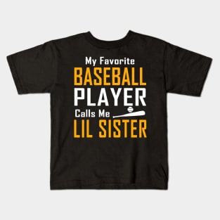 My Favorite Baseball Player Calls me Lil Sister Kids T-Shirt